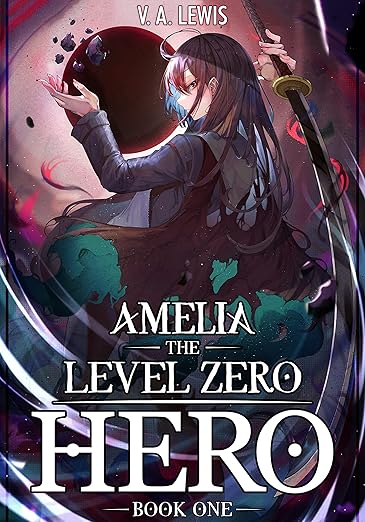Cover of Amelia The Level Zero Hero Book 1: An OP MC Isekai LitRPG