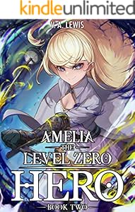Cover of Amelia The Level Zero Hero Book 2: A Slice of Life Isekai LitRPG