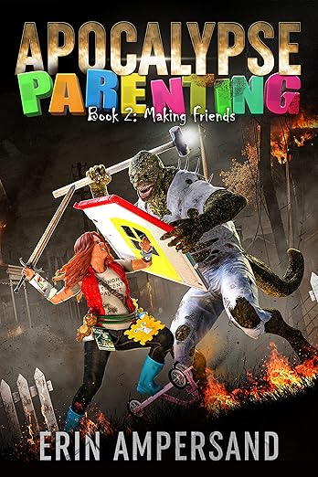 Cover of Making Friends: Apocalypse Parenting, Book Two