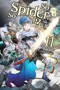 Cover of So I'm a Spider, So What?, Vol. 11 (light novel) (So I'm a Spider, So What? (light novel))