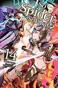Cover of So I'm a Spider, So What?, Vol. 14 (light novel) (So I'm a Spider, So What? (light novel))