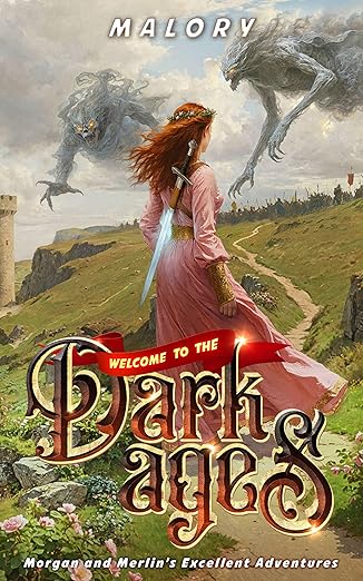 Cover of Welcome to the Dark Ages (Morgan and Merlin's Excellent Adventures Book 1)